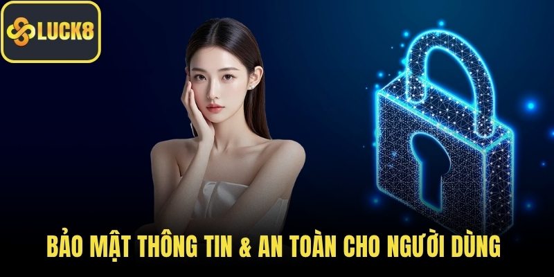 Bảo mật thông tin & an toàn cho người dùng 