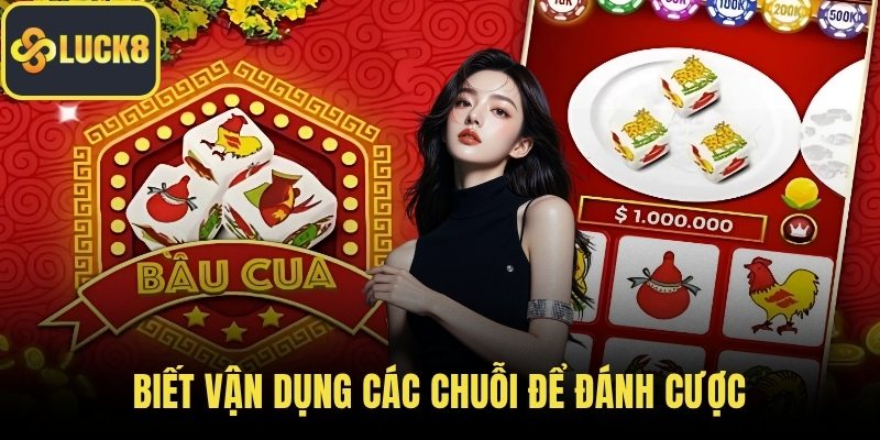 Biết vận dụng các chuỗi để đánh cược