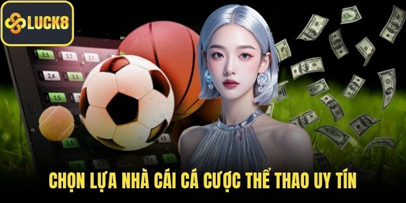 Chọn lựa nhà cái cá cược thể thao uy tín