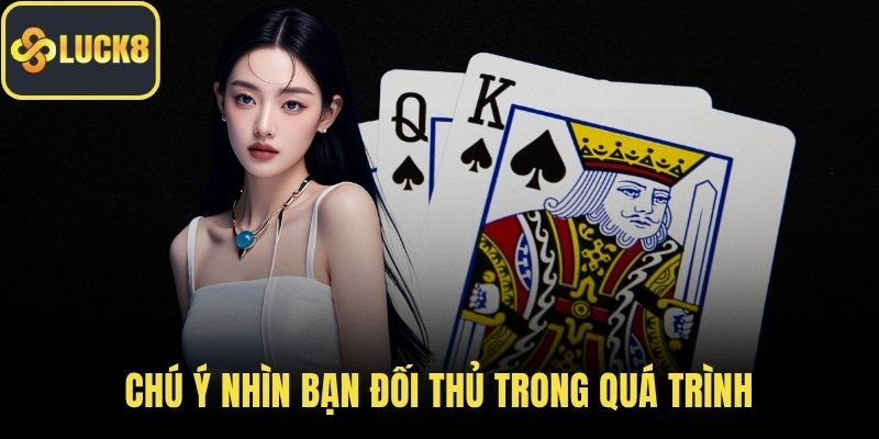 Chú ý nhìn bạn đối thủ trong quá trình