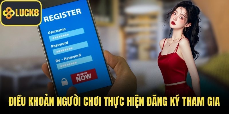 Điều khoản người chơi thực hiện đăng ký tham gia