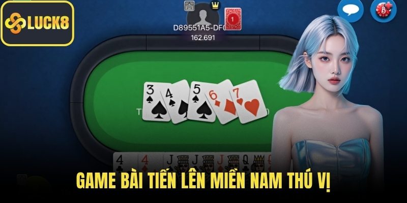 Game bài tiến lên miền Nam thú vị