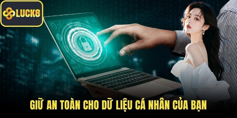 Giữ an toàn cho dữ liệu cá nhân của bạn
