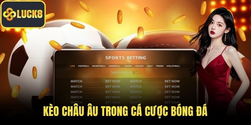 Kèo châu Âu trong cá cược bóng đá