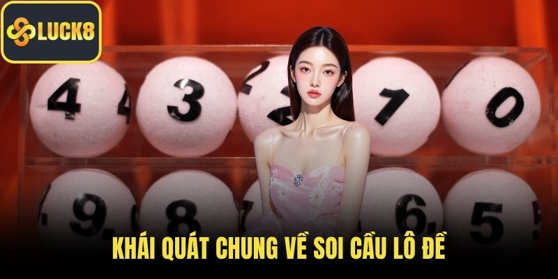 Khái quát chung về soi cầu lô đề