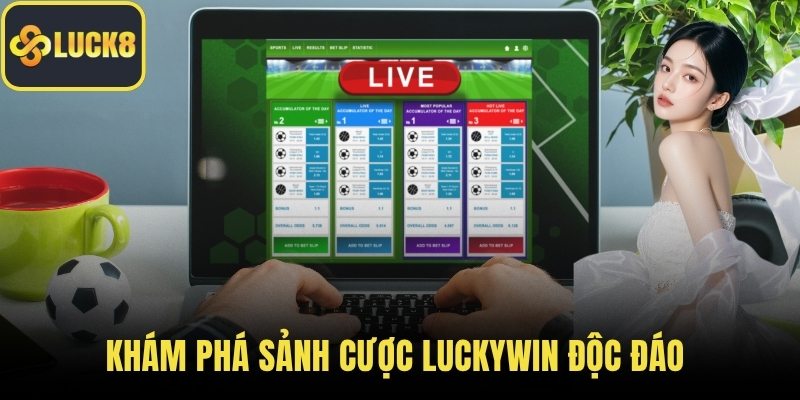 Khám phá sảnh cược Luckywin độc đáo 
