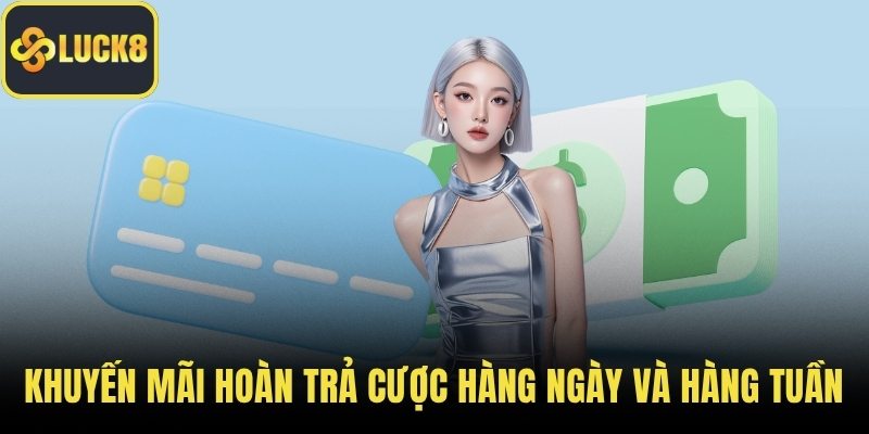 Khuyến mãi hoàn trả cược hàng ngày và hàng tuần