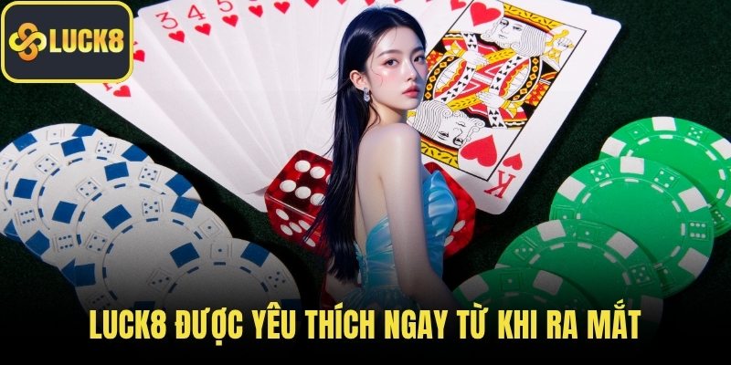 LUCK8 được yêu thích ngay từ khi ra mắt