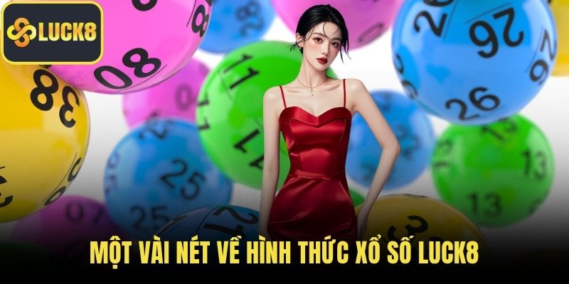 Một vài nét về hình thức xổ số LUCK8