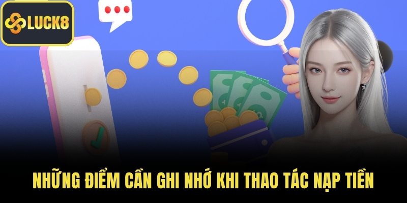 Những điểm cần ghi nhớ khi thao tác nạp tiền