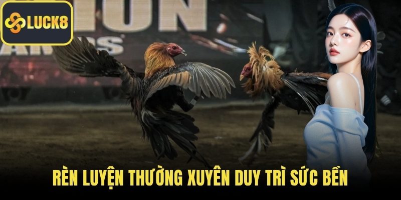 Rèn luyện thường xuyên duy trì sức bền