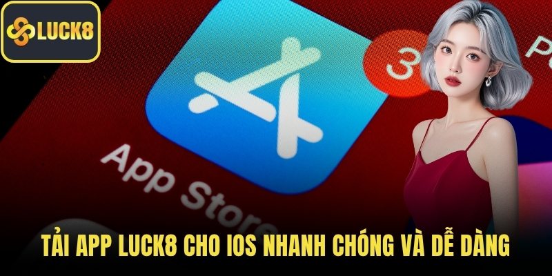 Tải app LUCK8 cho iOS nhanh chóng và dễ dàng