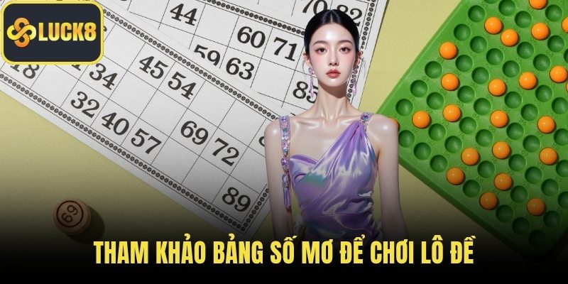 Tham khảo bảng số mơ để chơi lô đề
