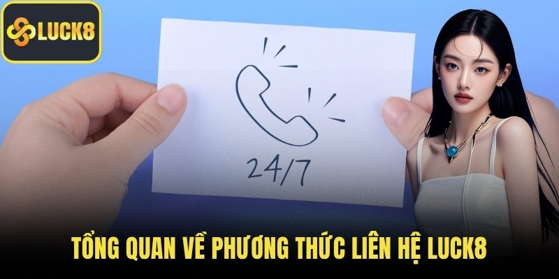 Tổng quan về phương thức liên hệ LUCK8