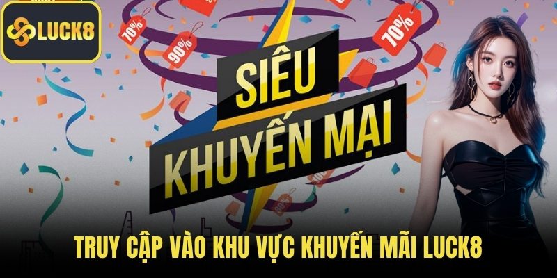 Truy cập vào khu vực khuyến mãi LUCK8