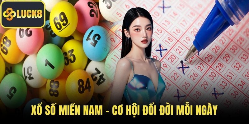 Xổ Số Miền Nam – Cơ Hội Đổi Đời Mỗi Ngày